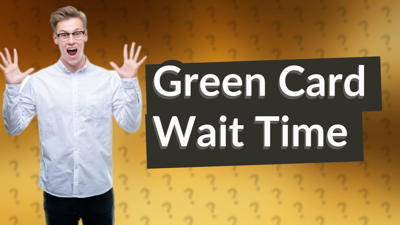 Green Card Wait Time
