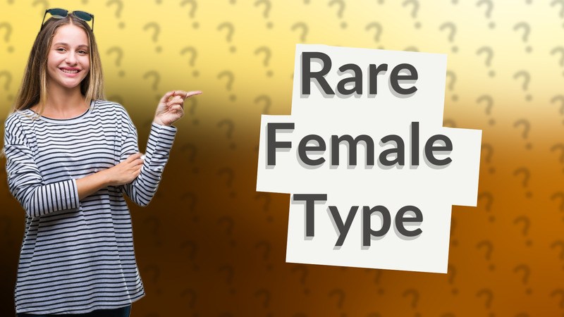 Rare Female Type