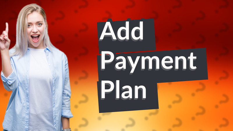 Add Payment Plan