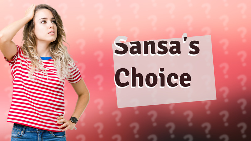 Sansa's Choice