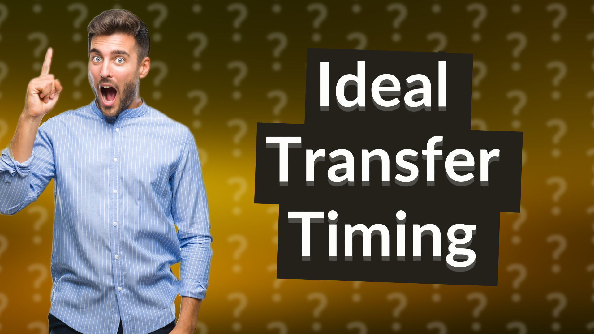 Ideal Transfer Timing