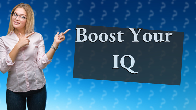 Boost Your IQ