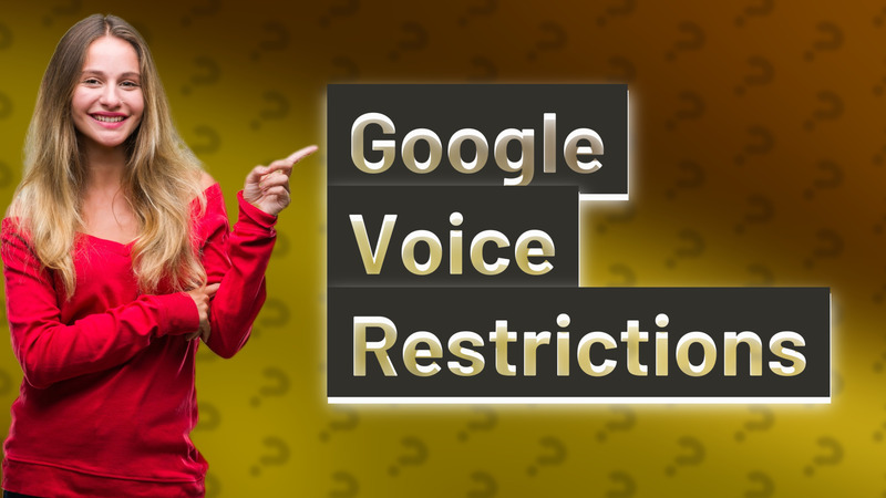 Google Voice Restrictions