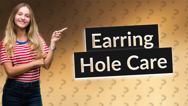 Earring Hole Care