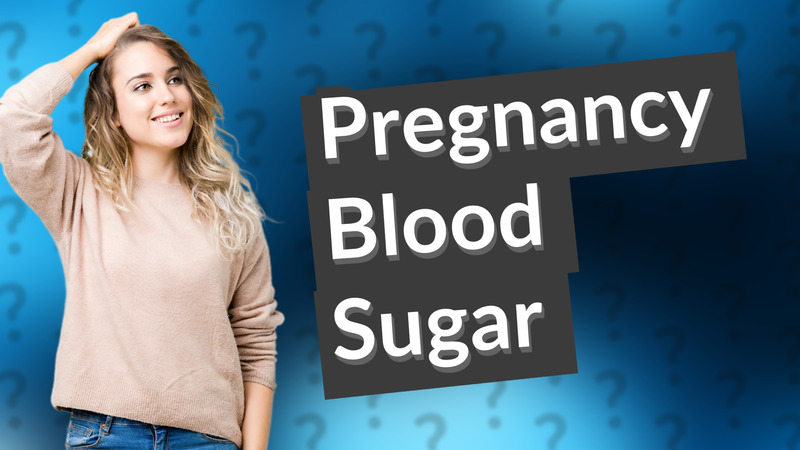 Pregnancy Blood Sugar
