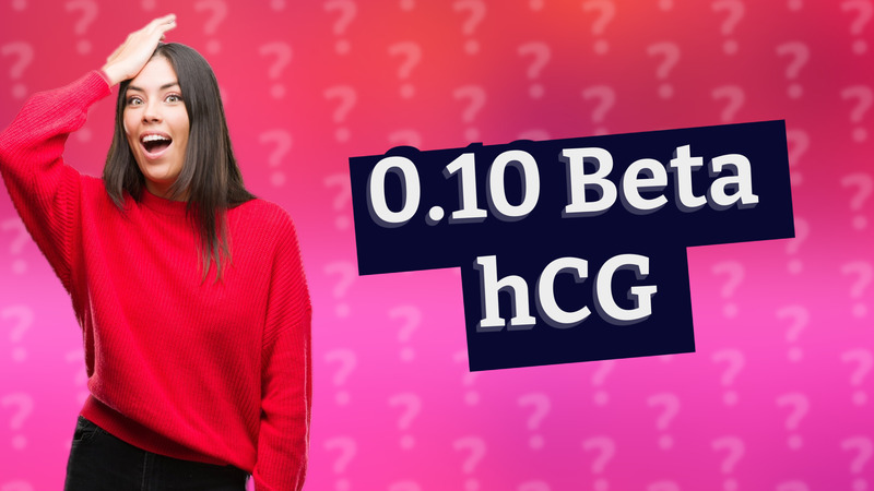0.10 Beta hCG