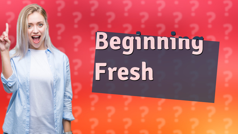 Beginning Fresh