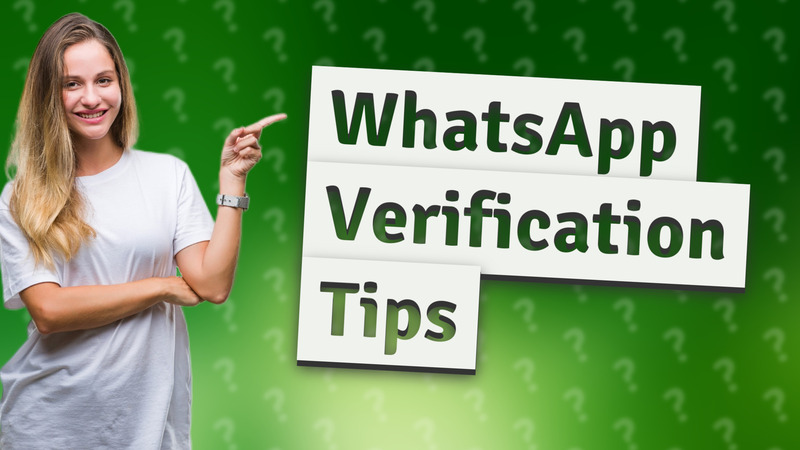 WhatsApp Verification Tips