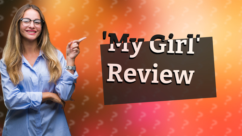 'My Girl' Review