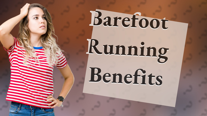 Barefoot Running Benefits