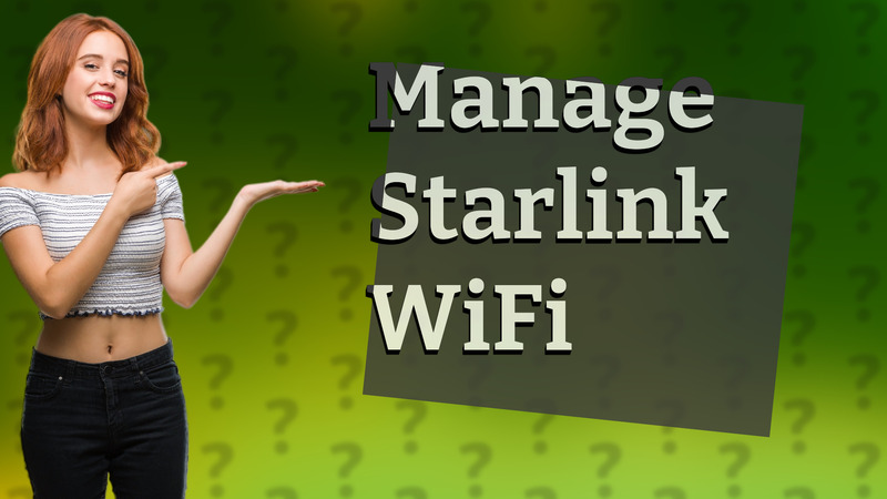 Manage Starlink WiFi