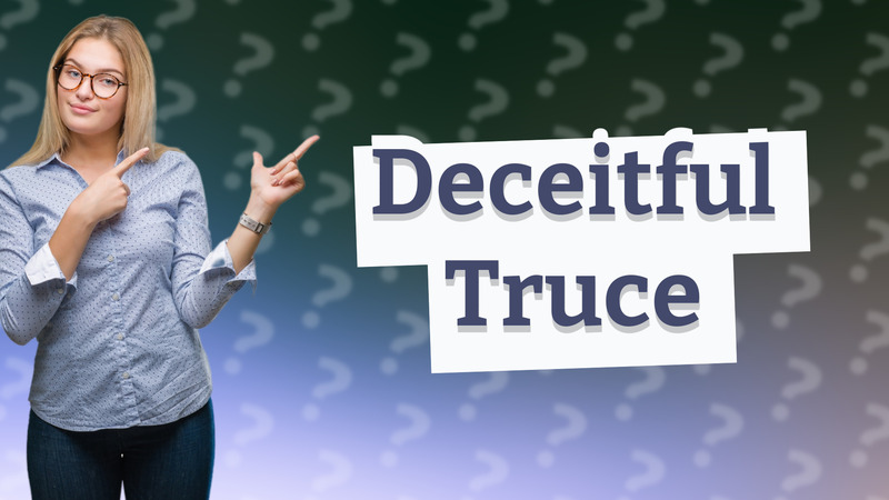 Deceitful Truce