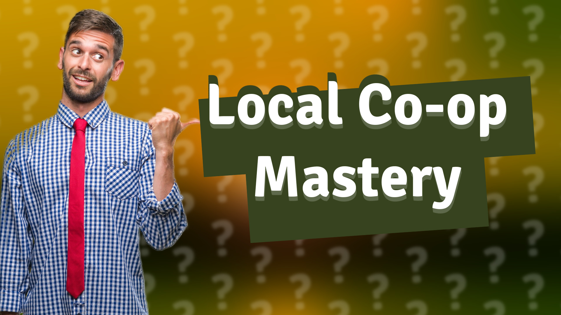 Local Co-op Mastery