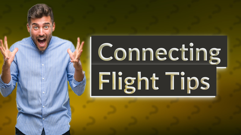 Connecting Flight Tips