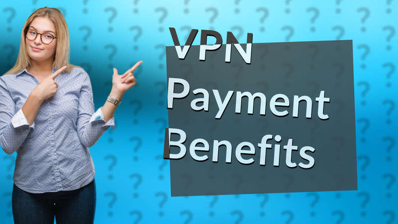 VPN Payment Benefits