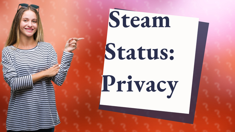 Steam Status: Privacy