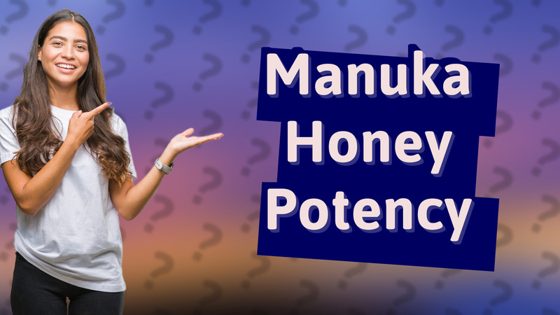 Manuka Honey Potency