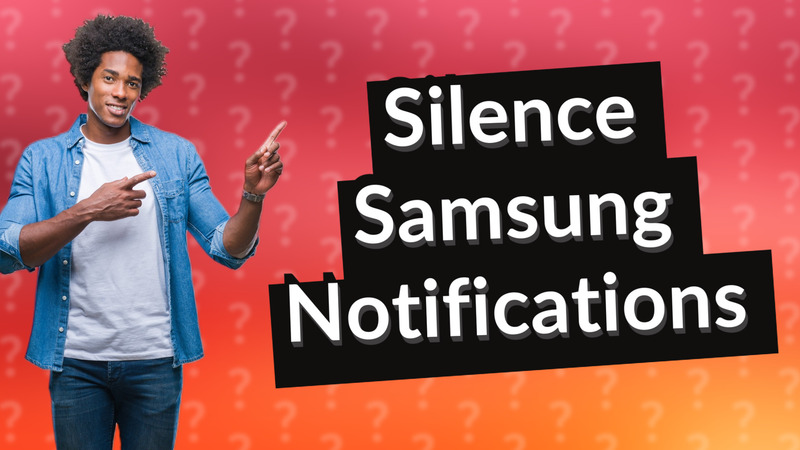 Silence Samsung Notifications