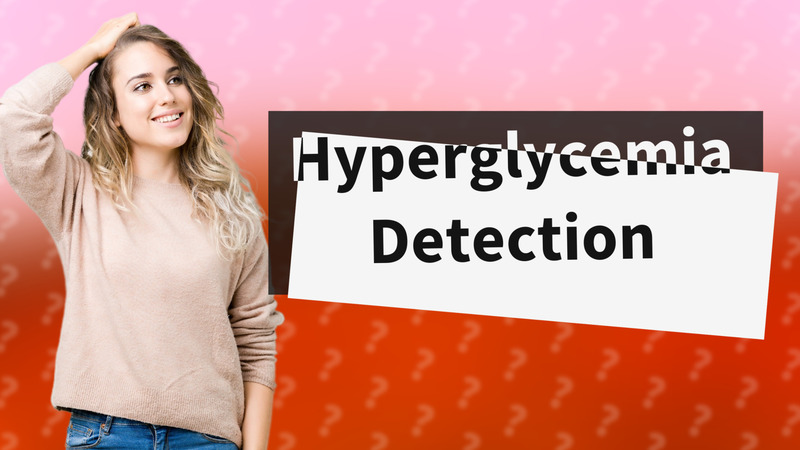 Hyperglycemia Detection