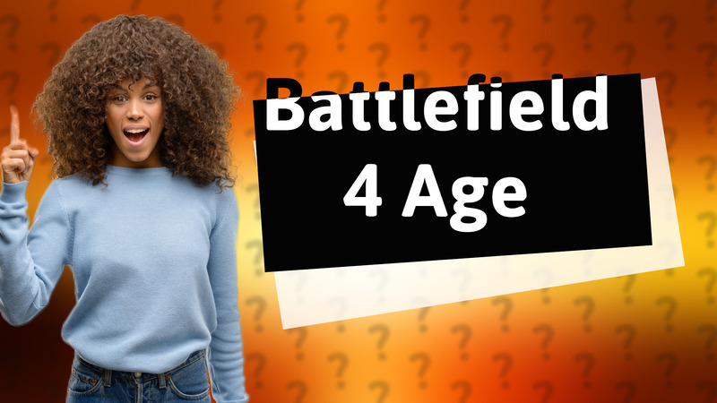 Battlefield 4 Age