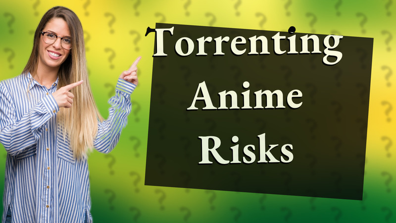 Torrenting Anime Risks