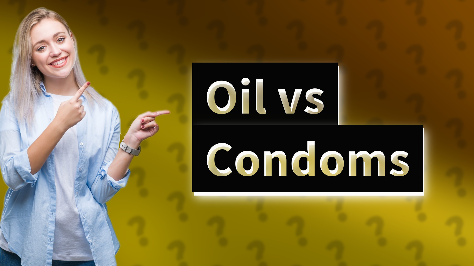 Oil vs Condoms