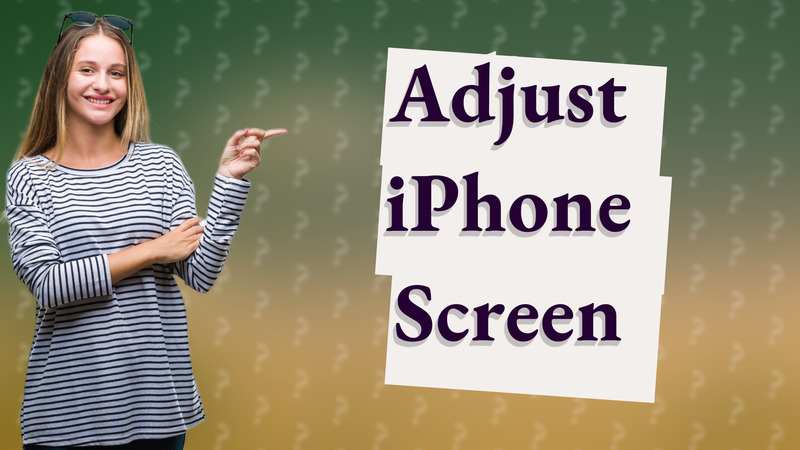 Adjust iPhone Screen