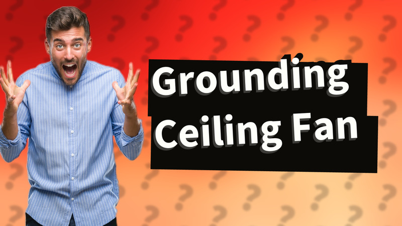 Grounding Ceiling Fan