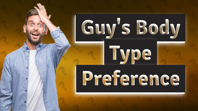 Guy's Body Type Preference