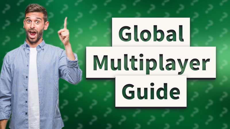 Global Multiplayer Guide