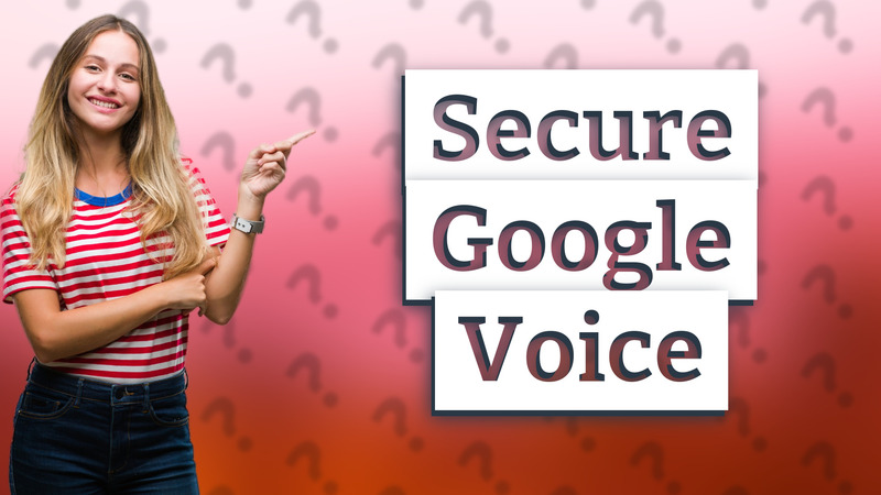 Secure Google Voice