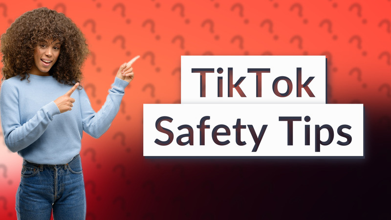 TikTok Safety Tips