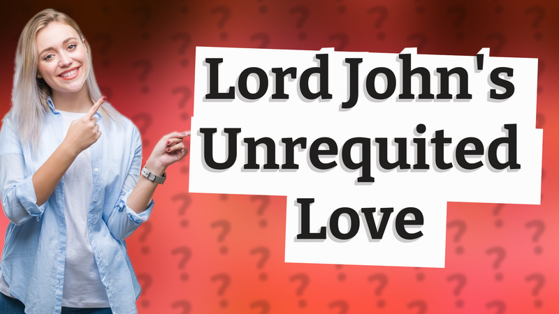Lord John's Unrequited Love