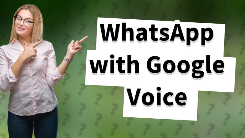 WhatsApp with Google Voice