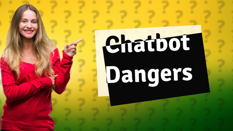 Chatbot Dangers