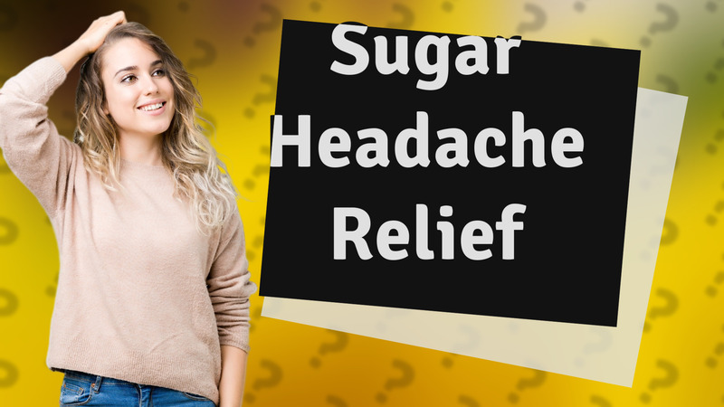 Sugar Headache Relief