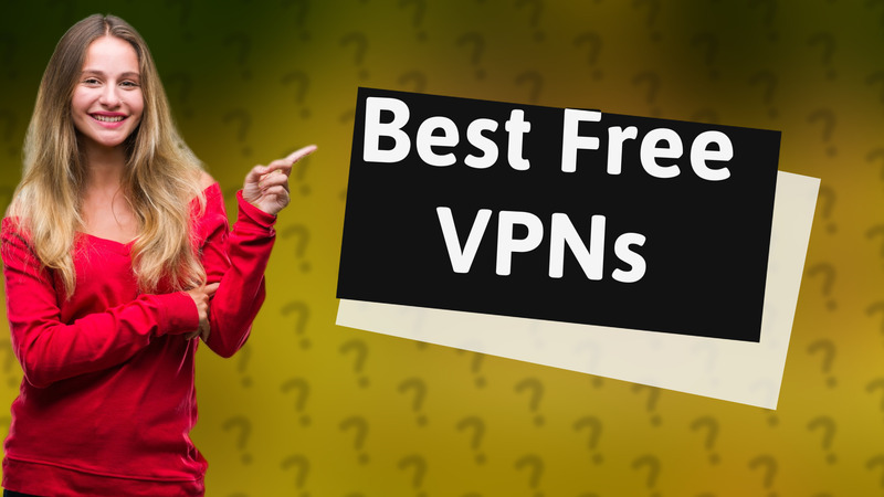 Best Free VPNs