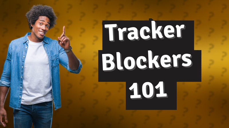 Tracker Blockers 101