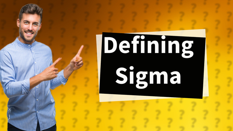 Defining Sigma