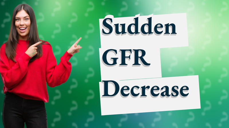 Sudden GFR Decrease
