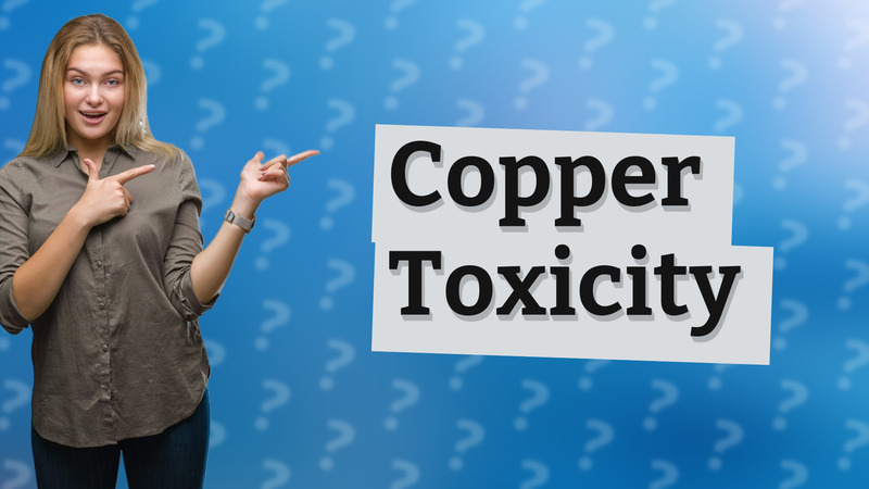 Copper Toxicity