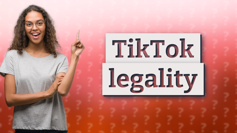 TikTok legality