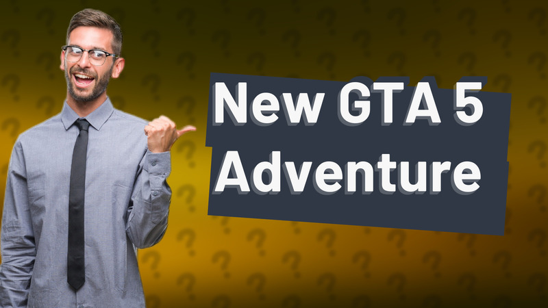New GTA 5 Adventure
