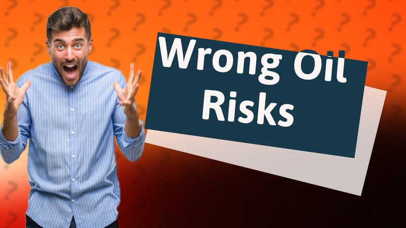 Wrong Oil Risks