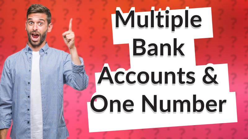 Multiple Bank Accounts & One Number