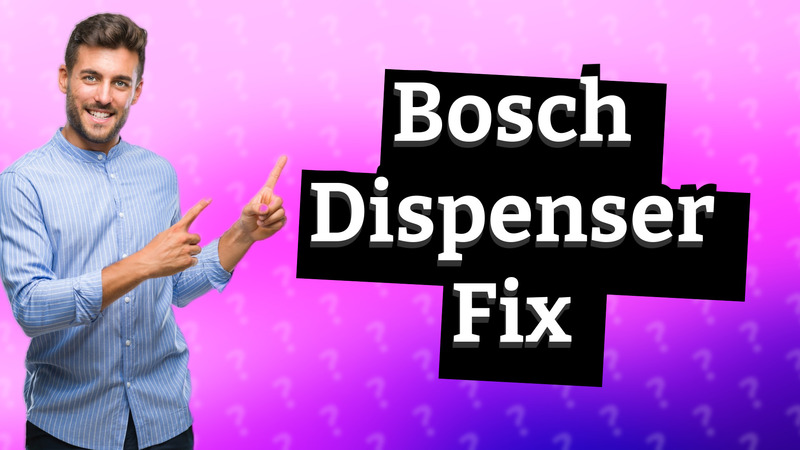 Bosch Dispenser Fix