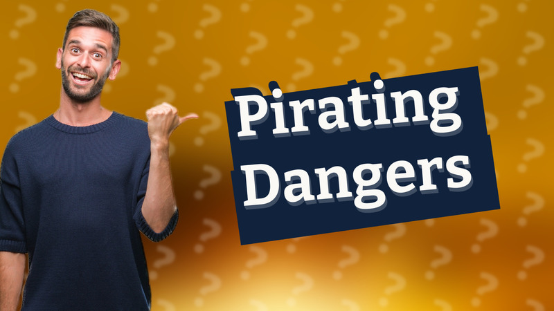 Pirating Dangers