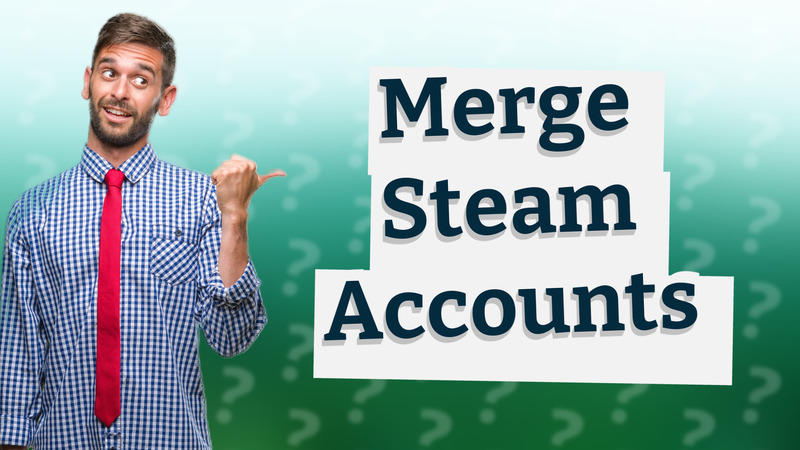 Merge Steam Accounts