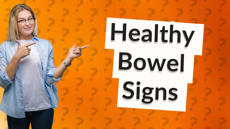 Healthy Bowel Signs