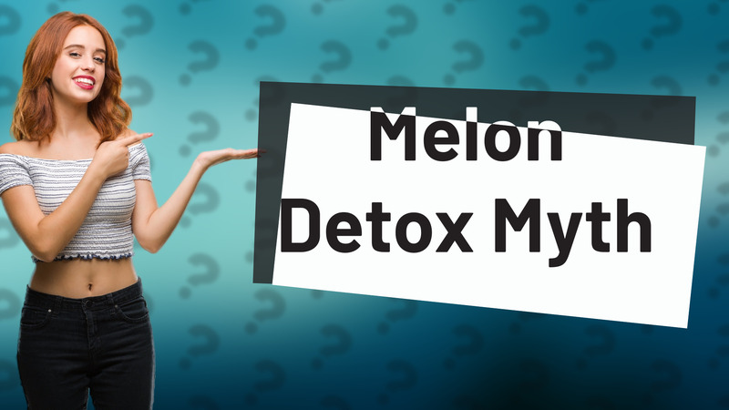 Melon Detox Myth